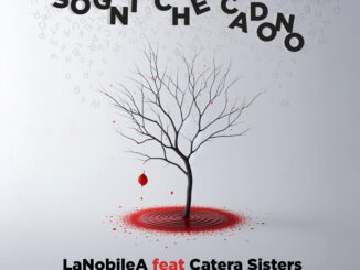 LaNobileA feat. Catera Sisters: “Sogni che cadono”, il nuovo singolo