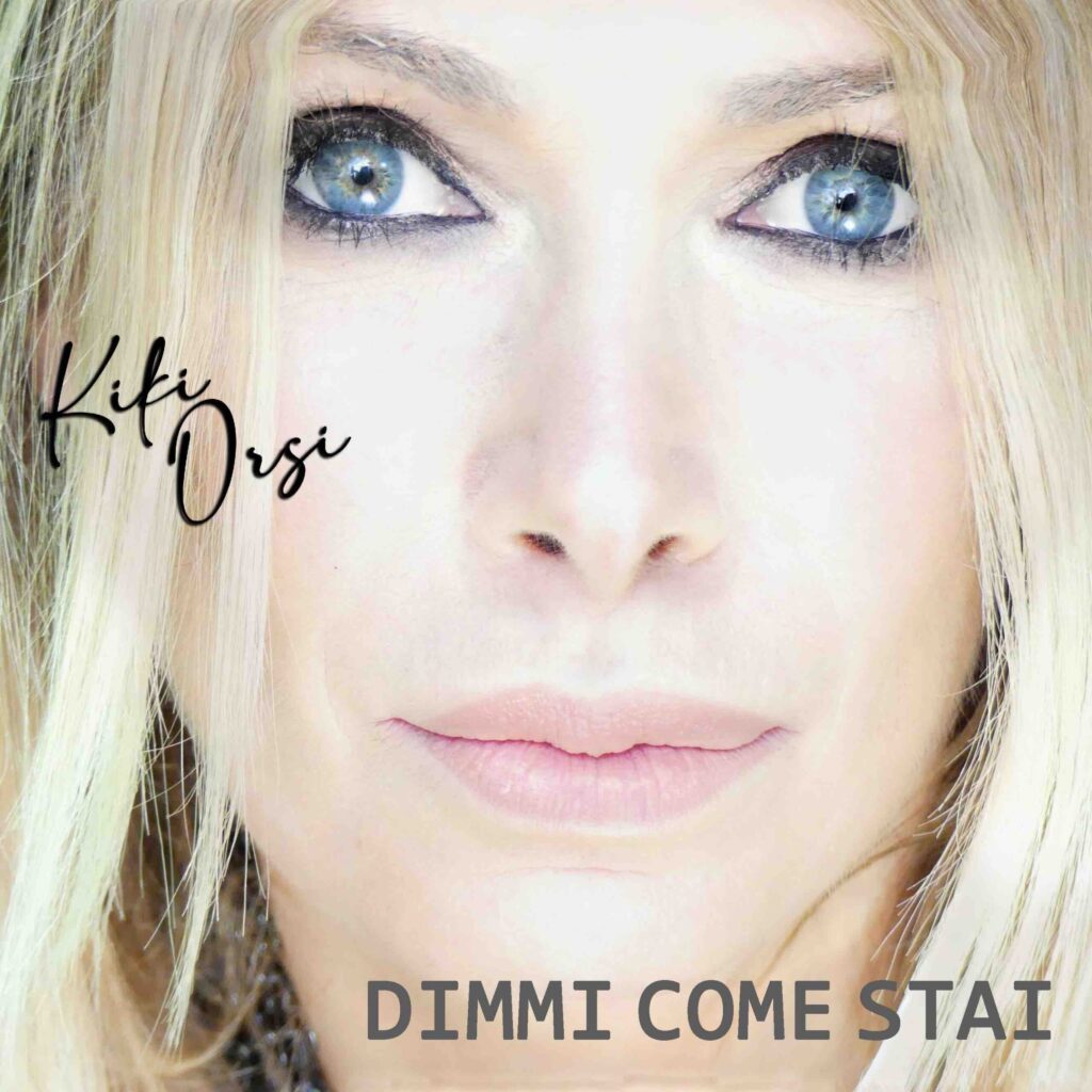 “Dimmi come stai” è il nuovo singolo di Kiki Orsi